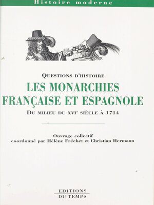 cover image of Les Monarchies française et espagnole du milieu du XVIe siècle à 1714